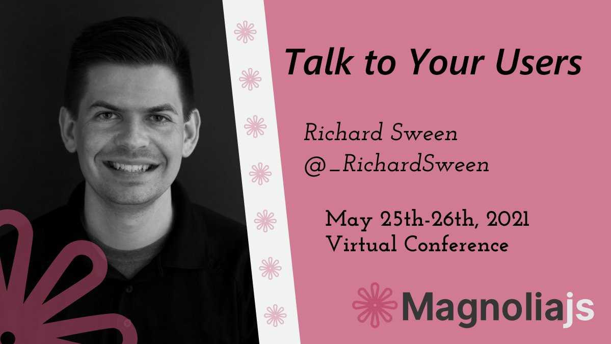 Richard's speaker card from MagnoliaJS about his talk titled Talk to your Users